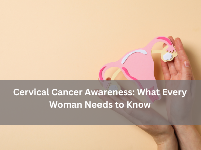 cervical-cancer-awareness-what-every-woman-needs-to-know