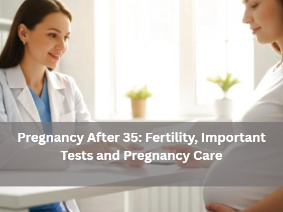 pregnancy-after-35-fertility-tests-care