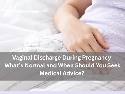 Vaginal Discharge During Pregnancy: What’s Normal and When Should You Seek Medical Advice? vaginal-discharge-during-pregnancy