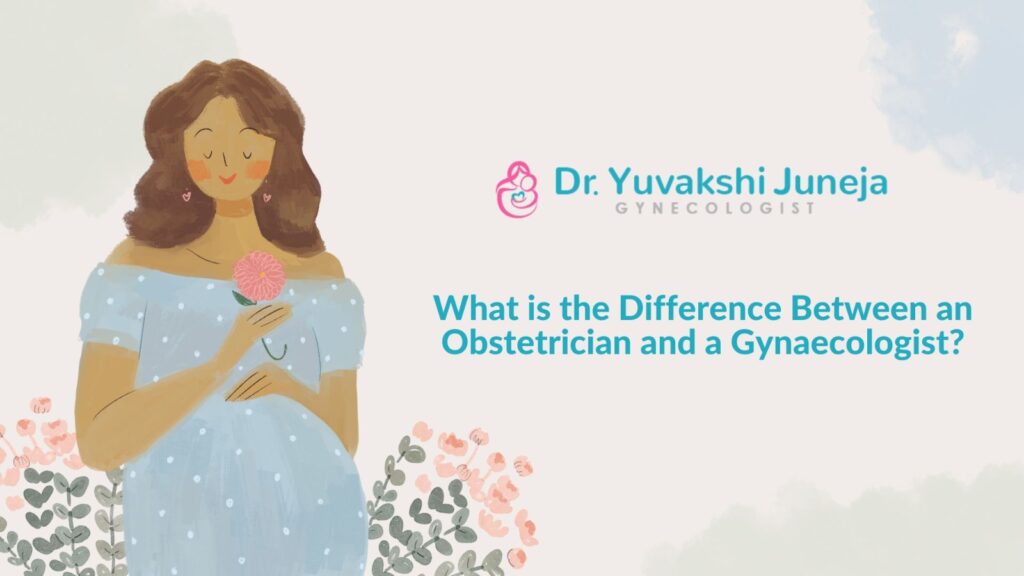 What is The Difference Between an Obstetrician and a Gynaecologist?