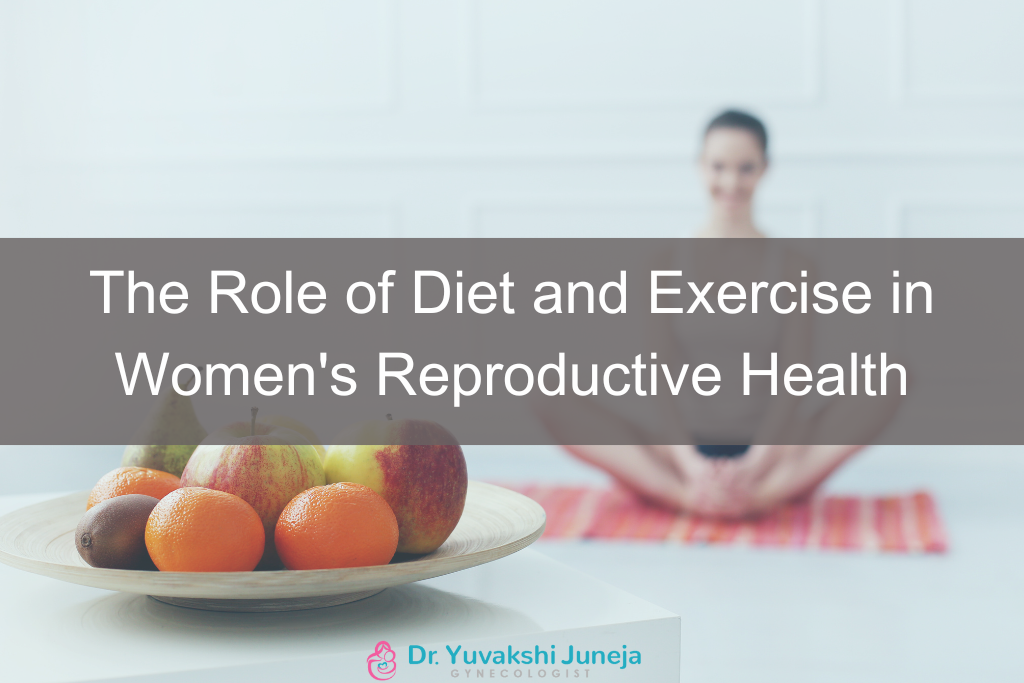 The Role of Diet and Exercise in Women’s Reproductive Health